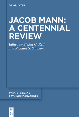 Jacob Mann: A Centennial Review: Papers Delivered at a Conference Held at St John's College, Cambridge in July 2023 - Stefan C. Reif
