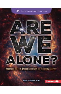 Poza produsului Are We Alone?: Searching for Life Beyond Earth with the Planetary Society (R) - Bruce Betts