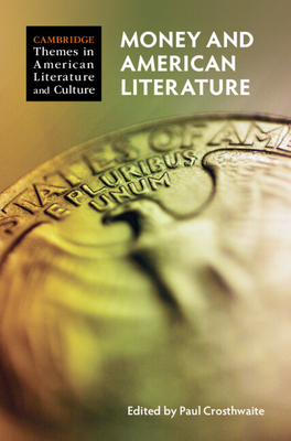 Money and American Literature - Paul Crosthwaite
