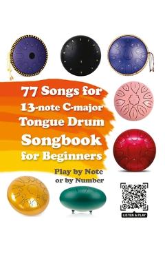 Poza produsului 77 Songs for 13-note C-major Tongue Drum. Songbook for Beginners - Helen Winter