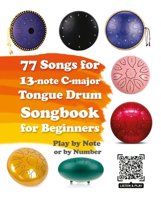77 Songs for 13-note C-major Tongue Drum. Songbook for Beginners - Helen Winter