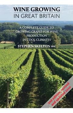 Poza produsului Wine Growing in Great Britain 2nd Edition - Stephen Skelton
