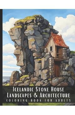 Poza produsului Icelandic Stone House Landscapes & Architecture Coloring Book for Adults: Beautiful Nature Landscapes Sceneries and Foreign Buildings Coloring Book fo - Artful Palette