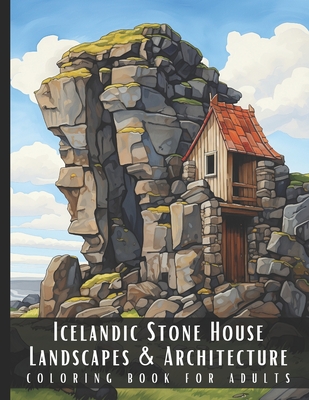 Icelandic Stone House Landscapes & Architecture Coloring Book for Adults: Beautiful Nature Landscapes Sceneries and Foreign Buildings Coloring Book fo - Artful Palette
