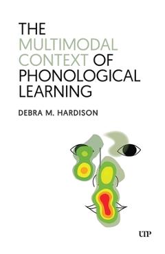 Poza produsului The Multimodal Context of Phonological Learning - Debra Hardison
