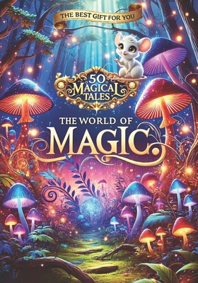 50 Magical Tales the World of Magic: The best gift for you - Serhii Zihmund