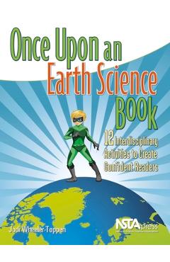 Poza produsului Once Upon an Earth Science Book: 12 Interdisciplinary Activities to Create Confident Readers - Jodi Wheeler-toppen