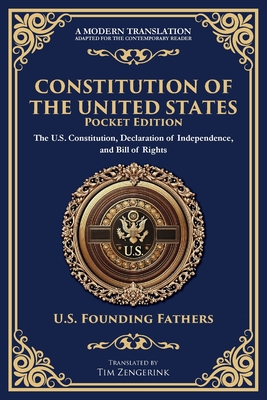 Constitution of the United States: The U.S. Constitution, Declaration of Independence, and Bill of Rights - Portable Edition - U. S. Founding Fathers