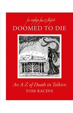 Coperta cărții 'Doomed to Die: An A-Z of Death in Tolkien - Tom Racine'