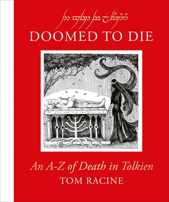 Doomed to Die: An A-Z of Death in Tolkien - Tom Racine