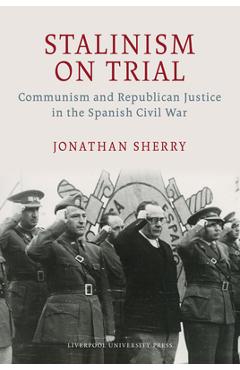 Poza produsului Stalinism on Trial: Communism and Republican Justice in the Spanish Civil War - Jonathan Sherry
