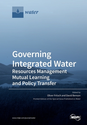 Governing Integrated Water Resources Management: Mutual Learning and Policy Transfer - Oliver Fritsch