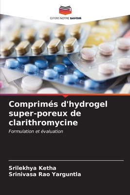 Comprimés d'hydrogel super-poreux de clarithromycine - Srilekhya Ketha