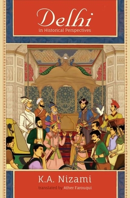 Delhi in Historical Perspectives - K. A. Nizami