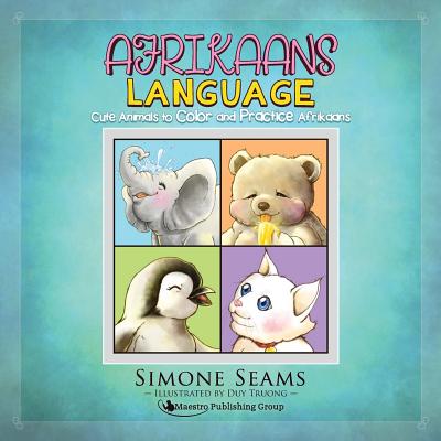 Afrikaans Children's Book: Cute Animals to Color and Practice Afrikaans - Duy Truong