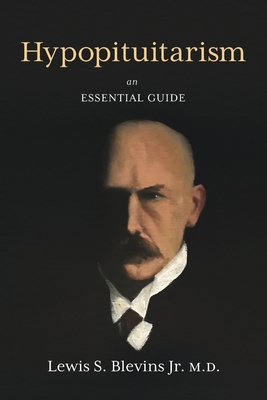 Hypopituitarism: An Essential Guide - Lewis Blevins Md