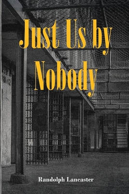 Just Us by Nobody - Randolph Lancaster