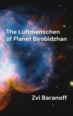 The Luftmenschen of Planet Birobidzhan - Zvi Baranoff
