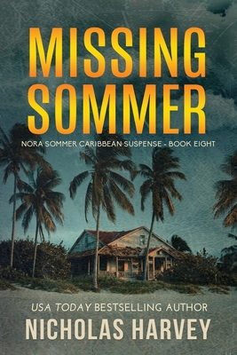 Missing Sommer: Nora Sommer Caribbean Suspense - Nicholas Harvey