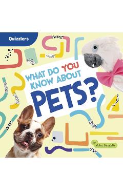 Coperta cărții 'What Do You Know about Pets? - John Sazaklis'