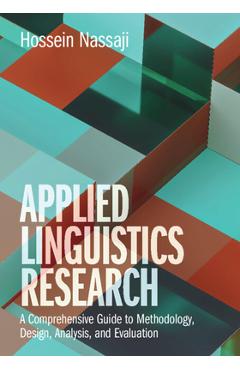 Poza produsului Applied Linguistics Research: A Comprehensive Guide to Methodology, Design, Analysis, and Evaluation - Hossein Nassaji