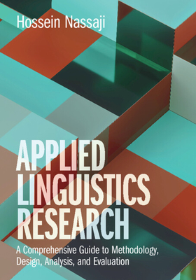 Applied Linguistics Research: A Comprehensive Guide to Methodology, Design, Analysis, and Evaluation - Hossein Nassaji