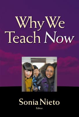 Why We Teach Now - Sonia Nieto