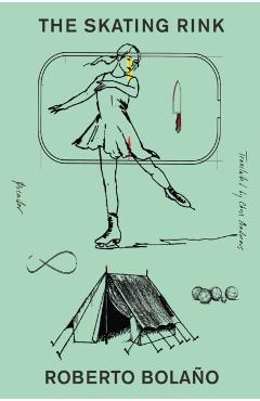 The Skating Rink - Roberto Bolaño