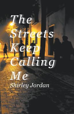 The Streets Keep Calling Me - Shirley Jordan