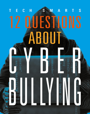 12 Questions about Cyberbullying - Angie Smibert