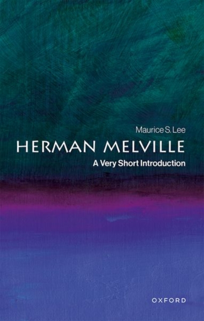 Herman Melville: A Very Short Introduction - Maurice S. Lee
