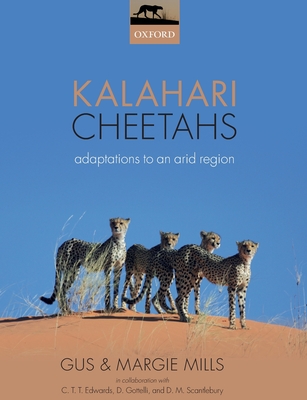 Kalahari Cheetahs: Adaptations to an Arid Region - Gus Mills
