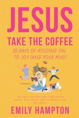 Jesus Take the Coffee - Emily Hampton