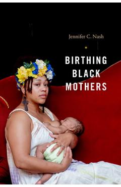 Coperta cărții 'Birthing Black Mothers - Jennifer C. Nash'