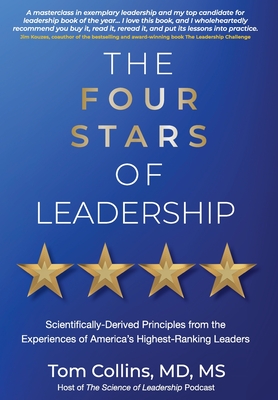 The Four Stars of Leadership: Scientifically-Derived Principles from the Experiences of America's Highest-Ranking Leaders - Tom Collins