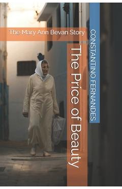 Poza produsului The Price of Beauty: The Mary Ann Bevan Story - Constantino Fernandes