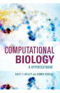 Poza produsului Computational Biology: A Hypertextbook - Scott T. Kelley