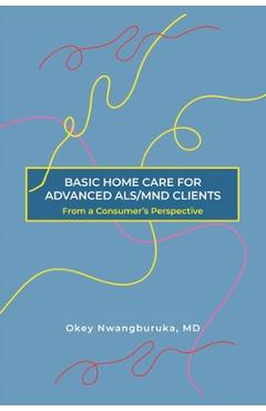 Poza produsului Basic Home Care for Advanced Als/Mnd Clients: From a Consumer's Perspective - Okey Nwangburuka