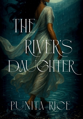 The River's Daughter - Punita Rice