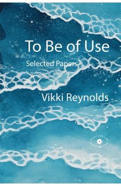 Poza produsului To Be of Use. Selected Papers - Leah Salter