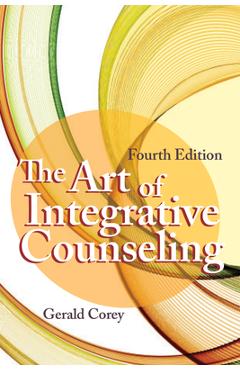 Coperta cărții 'The Art of Integrative Counseling - Gerald Corey'