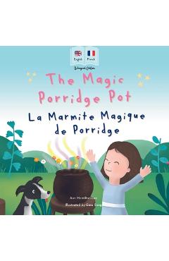 Poza produsului The Magic Porridge Pot - La Marmite Magique de Porridge: Bilingual French & English book for children (Bilingual French - English Fairy Tales) - Ann Hamilton-lee