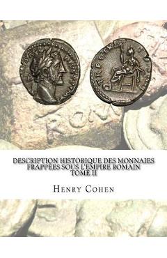 Poza produsului Description historique des monnaies frappées sous l'Empire romain Tome II: Communément appellées médailles impériales - Henry Cohen