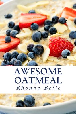 Awesome Oatmeal: 60 #Delish Dishes Made With Oats - Rhonda Belle