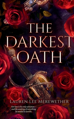 The Darkest Oath: A Gothic Romance of Forbidden Love, Immortality, and Revolution - Lauren Lee Merewether