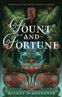 Fount and Fortune: Book One of The Empire Eternal Duology, A Dystopian Romantic Fantasy - Mickey Schoonover