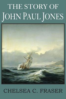The Story of John Paul Jones - Chelsea Curtis Fraser