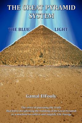 The Great Pyramid System: The Blue Light (Full Color Version) - Gamal Elfouly