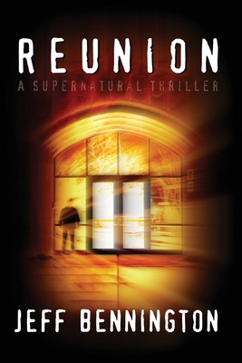 Reunion: A Supernatural Thriller - Jeff Bennington
