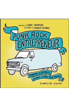 Poza produsului Punk Rock Entrepreneur: Running a Business Without Losing Your Values - Caroline Moore